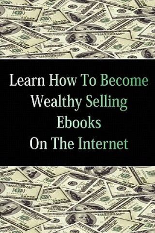 Learn How To Become Wealthy Selling Ebooks