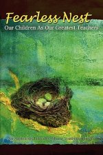 Fearless Nest/Our Children As Our Greatest Teachers