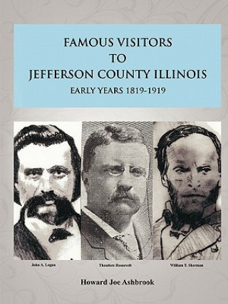 Famous Visitors to Jefferson County, Illinois Early Years 1819-1919