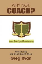Why Not, Coach?