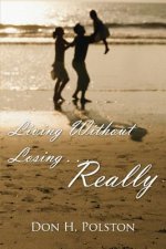 Living Without Losing ... Really