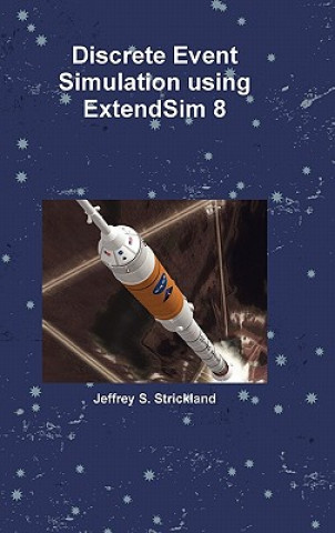 Discrete Event Simulation using ExtendSim 8 (Jeffrey Strickland)(Twarda)