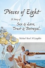 Pieces of Eight: A Story of Sex & Love, Trust & Betrayal