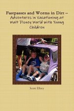 Fastpasses and Worms in Dirt -- Adventures in Vacationing at Walt Disney World with Young Children