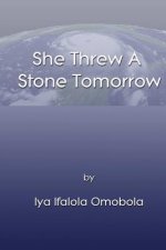 She Threw A Stone Tomorrow