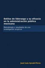Estilos De Liderazgo Y Su Eficacia En La Administracion Publica Mexicana