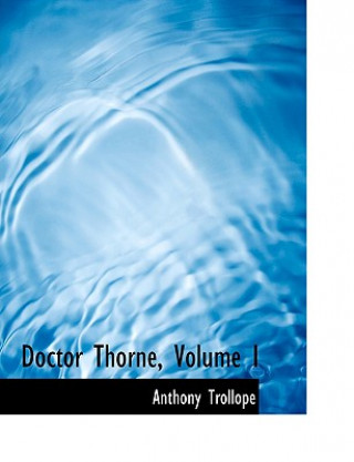 Doctor Thorne, Volume I