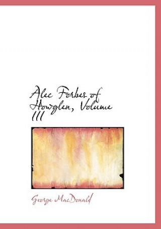 Alec Forbes of Howglen, Volume III