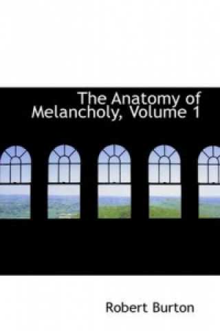 Anatomy of Melancholy, Volume 1