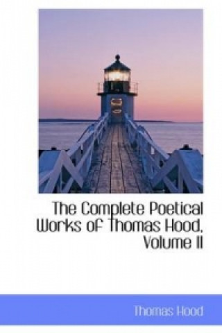Complete Poetical Works of Thomas Hood, Volume II
