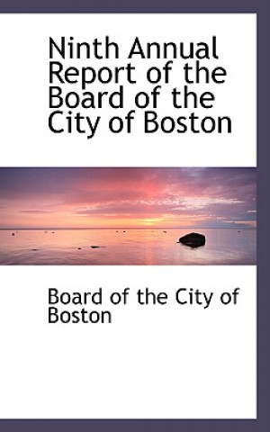 Ninth Annual Report of the Board of the City of Boston