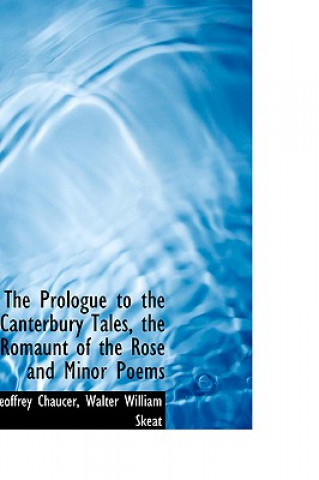 Prologue to the Canterbury Tales, the Romaunt of the Rose and Minor Poems