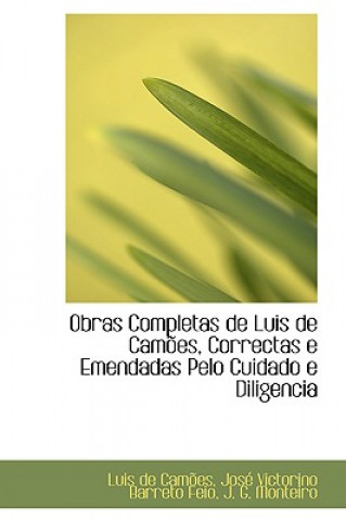 Obras Completas de Luis de Camoes, Correctas E Emendadas Pelo Cuidado E Diligencia