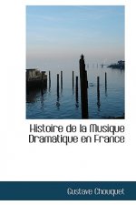 Histoire de La Musique Dramatique En France