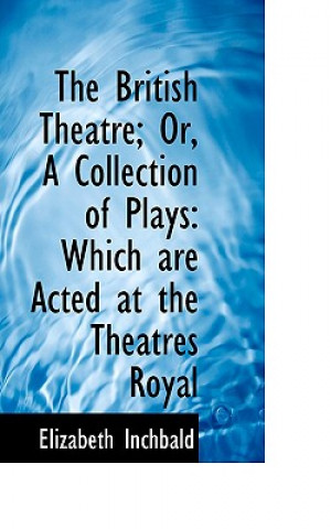 British Theatre; Or, a Collection of Plays
