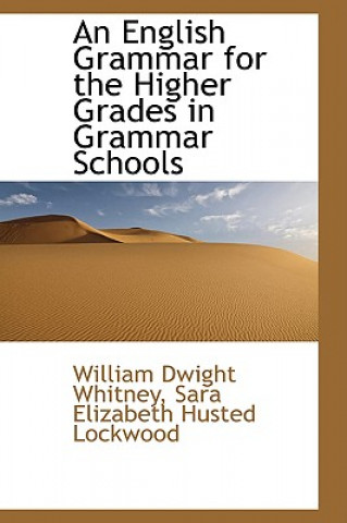 English Grammar for the Higher Grades in Grammar Schools