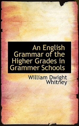 English Grammar of the Higher Grades in Grammer Schools