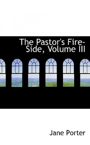 Pastor's Fire-Side, Volume III