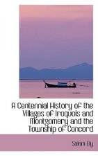 Centennial History of the Villages of Iroquois and Montgomery and the Township of Concord