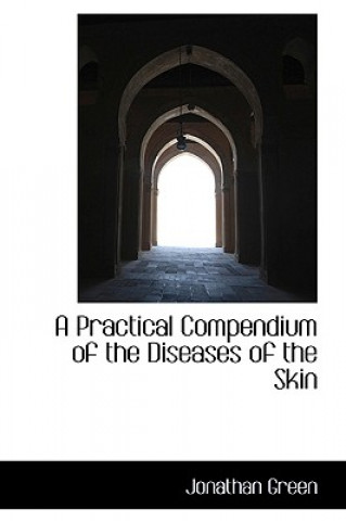 Practical Compendium of the Diseases of the Skin