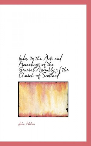 Index to the Acts and Proceedings of the General Assembly of the Church of Scotland