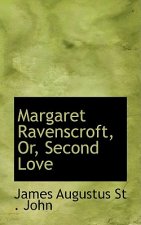 Margaret Ravenscroft, Or, Second Love