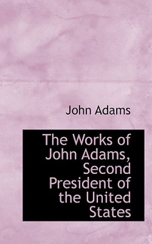 Works of John Adams, Second President of the United States, Volume V