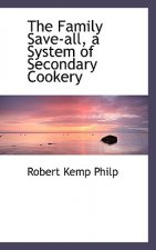 Family Save-All, a System of Secondary Cookery