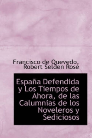 Espana Defendida y Los Tiempos de Ahora, de Las Calumnias de Los Noveleros y Sediciosos