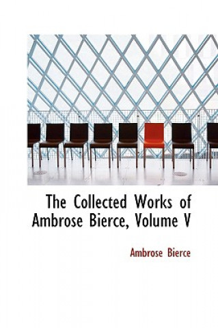 Collected Works of Ambrose Bierce, Volume V