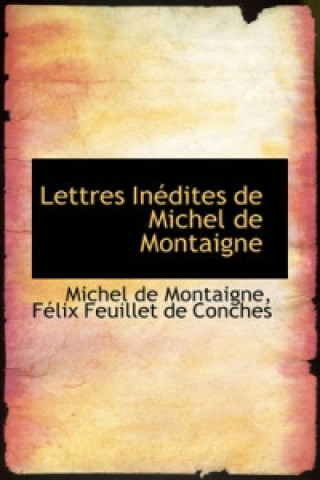 Lettres Inedites de Michel de Montaigne