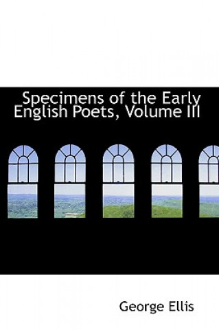Specimens of the Early English Poets, Volume III