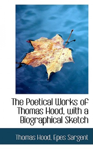 Poetical Works of Thomas Hood, with a Biographical Sketch