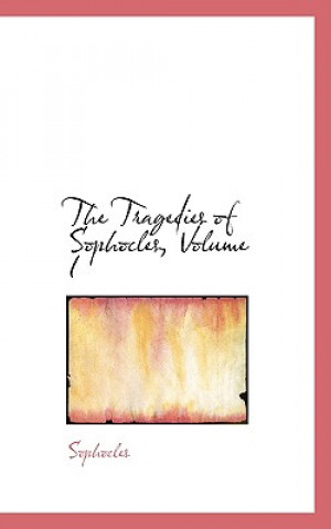 Tragedies of Sophocles, Volume I