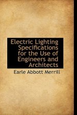 Electric Lighting Specifications for the Use of Engineers and Architects