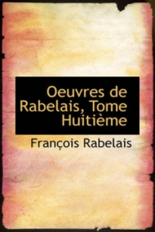 Oeuvres de Rabelais, Tome Huiti Me