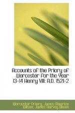 Accounts of the Priory of Worcester for the Year 13-14 Henry VIII