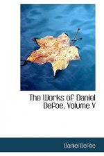 Works of Daniel Defoe, Volume V