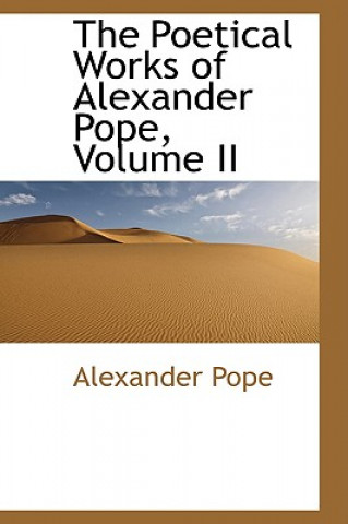 Poetical Works of Alexander Pope, Volume II