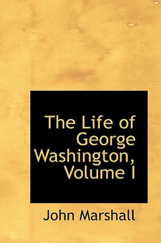 Life of George Washington, Volume I