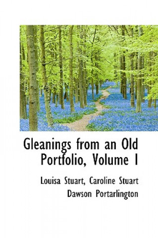 Gleanings from an Old Portfolio, Volume I