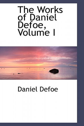Works of Daniel Defoe, Volume I