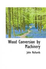 Wood Conversion by Machinery
