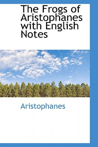 Frogs of Aristophanes with English Notes