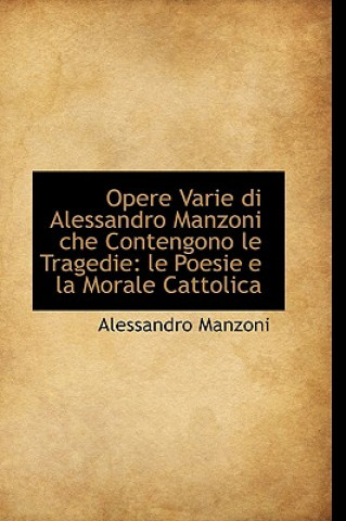 Opere Varie Di Alessandro Manzoni Che Contengono Le Tragedie