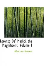 Lorenzo de' Medici, the Magnificent, Volume I
