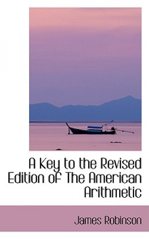 Key to the Revised Edition of the American Arithmetic