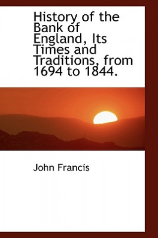 History of the Bank of England, Its Times and Traditions, from 1694 to 1844.
