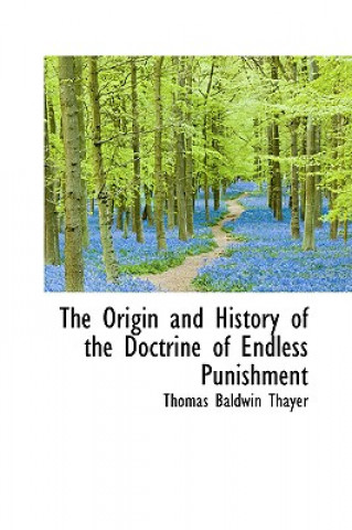 Origin and History of the Doctrine of Endless Punishment