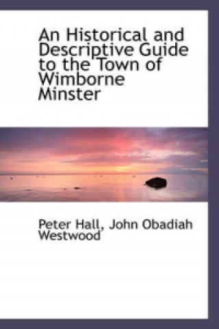 Historical and Descriptive Guide to the Town of Wimborne Minster